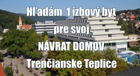 1 izbový byt - Trenčianske Teplice - návrat domov